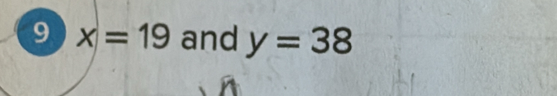 9 x=19 and y=38