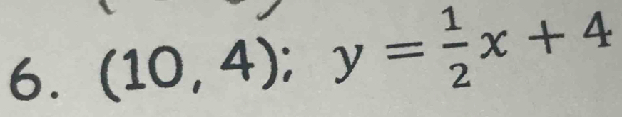 (10,4); y= 1/2 x+4