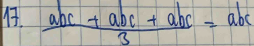  (abc+abc+abc)/3 =abc