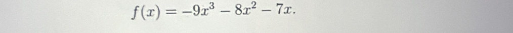 f(x)=-9x^3-8x^2-7x.