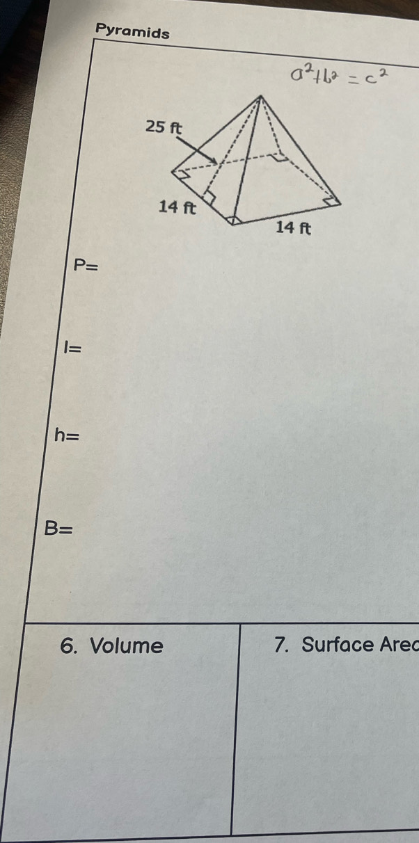 Pyramids
P=
I=
h=
B=
6. Volume 7. Surface Arec