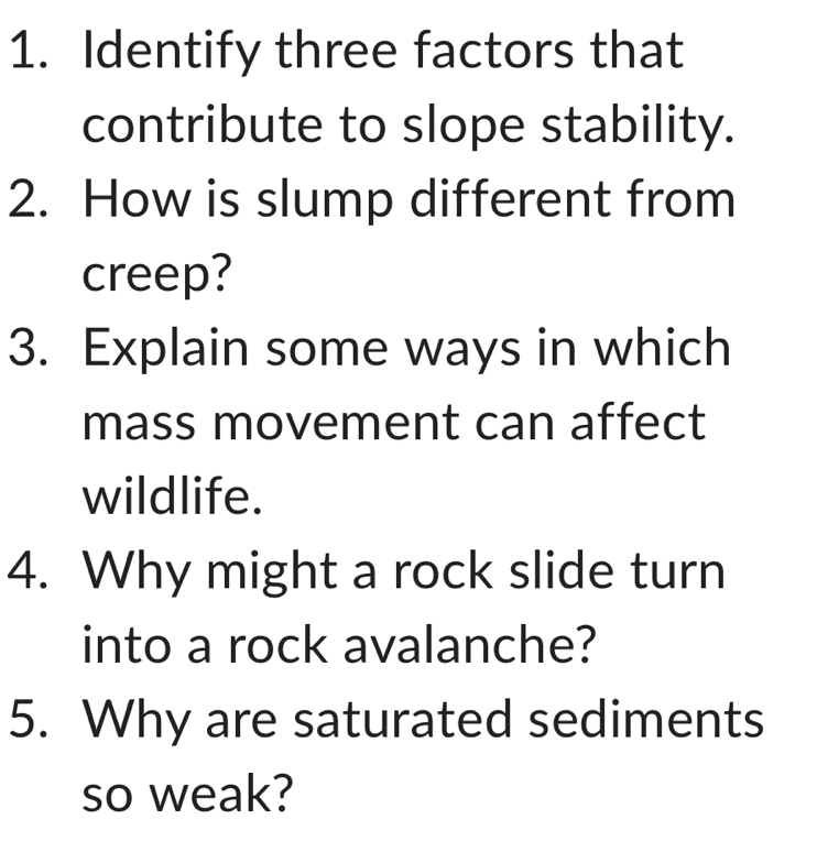 Solved: Identify three factors that contribute to slope stability. 2 ...