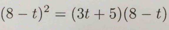 (8-t)^2=(3t+5)(8-t)