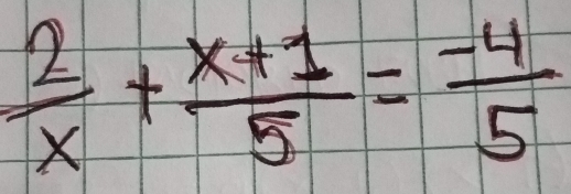  2/x + (x+1)/5 = (-4)/5 