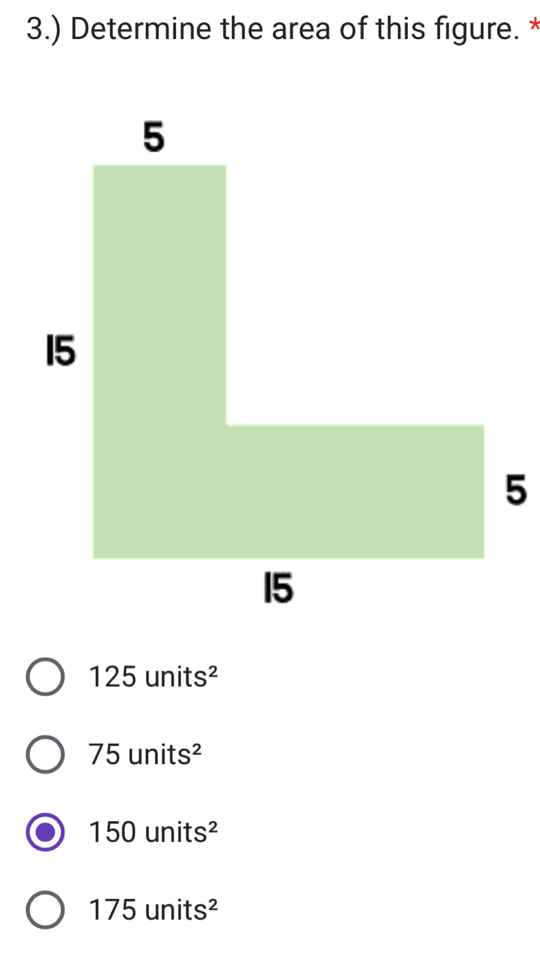 3.) Determine the area of this figure. *
125units^2
75units^2
150units^2
175units^2