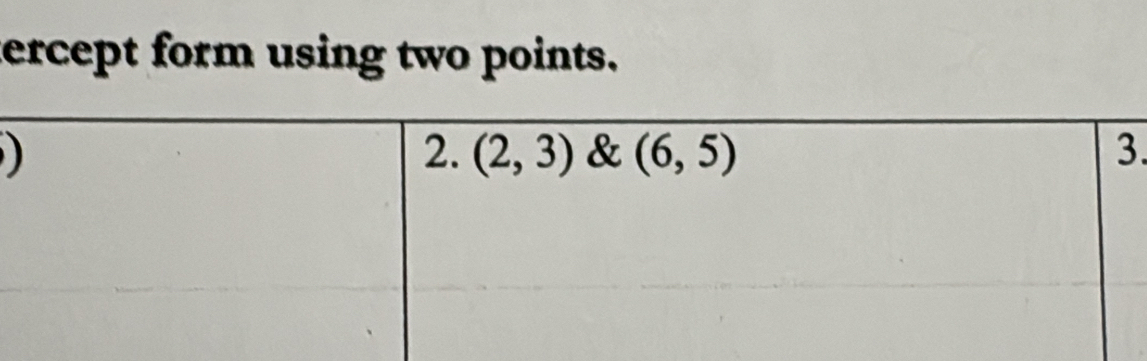 ercept form using two points.
 
.