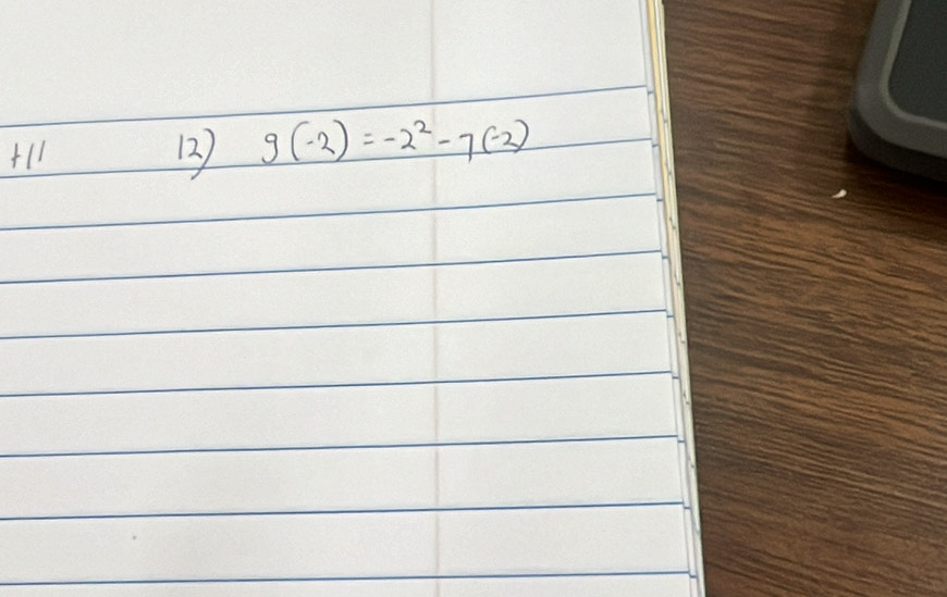 +ll 12) g(-2)=-2^2-7(-2)