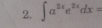 ∈t a^(2x)e^(2x)dx=