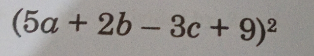 (5a+2b-3c+9)^2