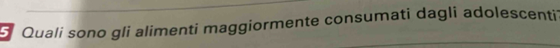 Quali sono gli alimenti maggiormente consumati dagli adolescenti