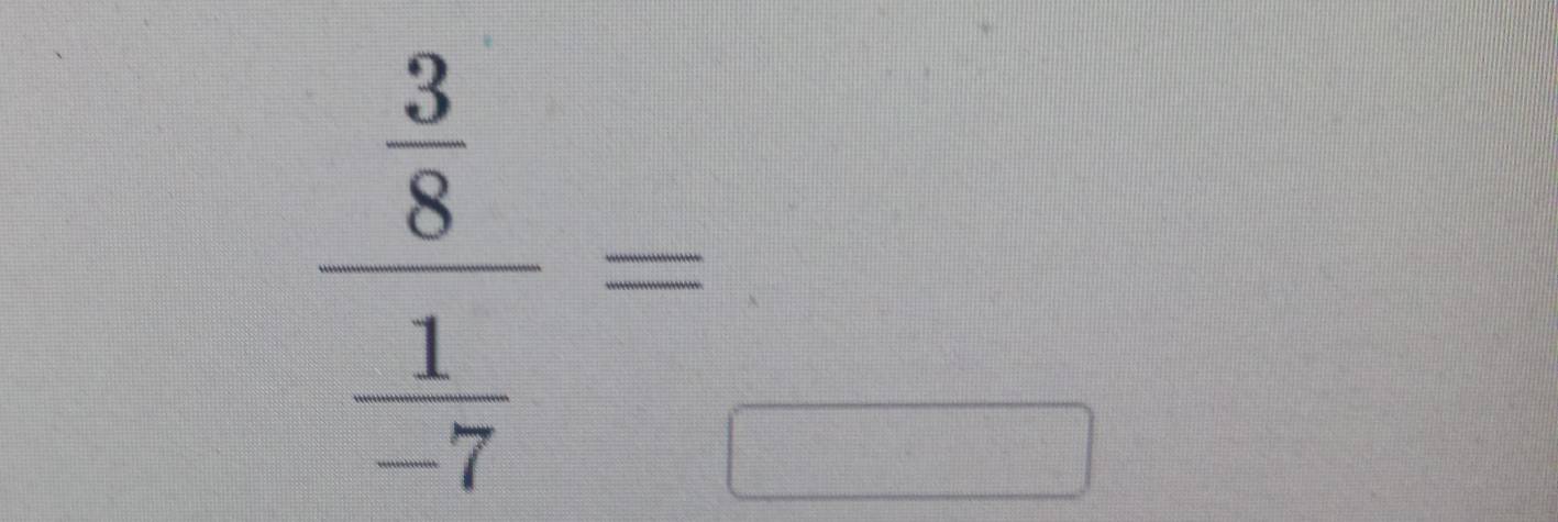frac  3/8  1/-7 = □