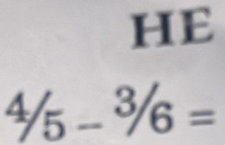 hE^4/_5-^3/_6=