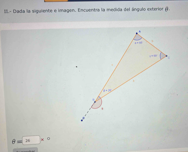 II.- Dada la siguiente e imagen. Encuentra la medida del ángulo exterior θ.
θ =26*°