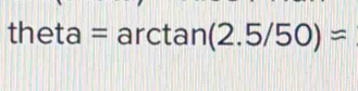 theta = arcta n(2.5/50)=