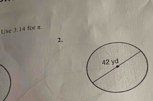 Use 3.14 for π. 
2.