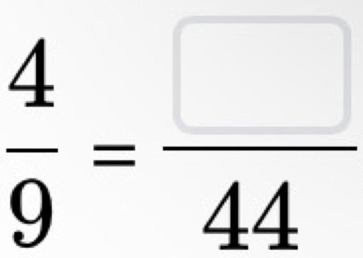  4/9 = □ /44 