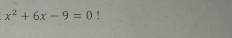x^2+6x-9=0