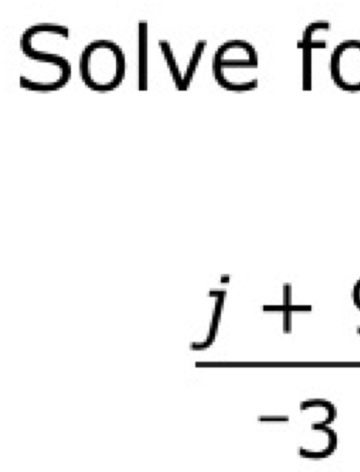 Solve fo
 (j+)/-3 