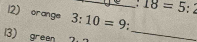 18=5:2
12) orange 3:10=9
13) green 
_