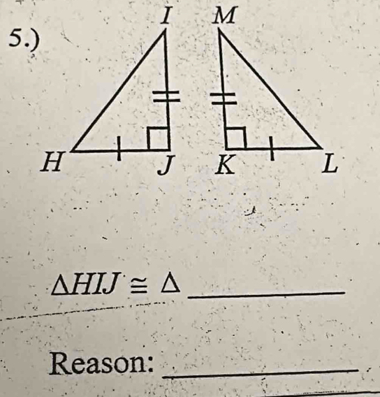 5.)

△ HIJ≌ △ _ 
Reason:_