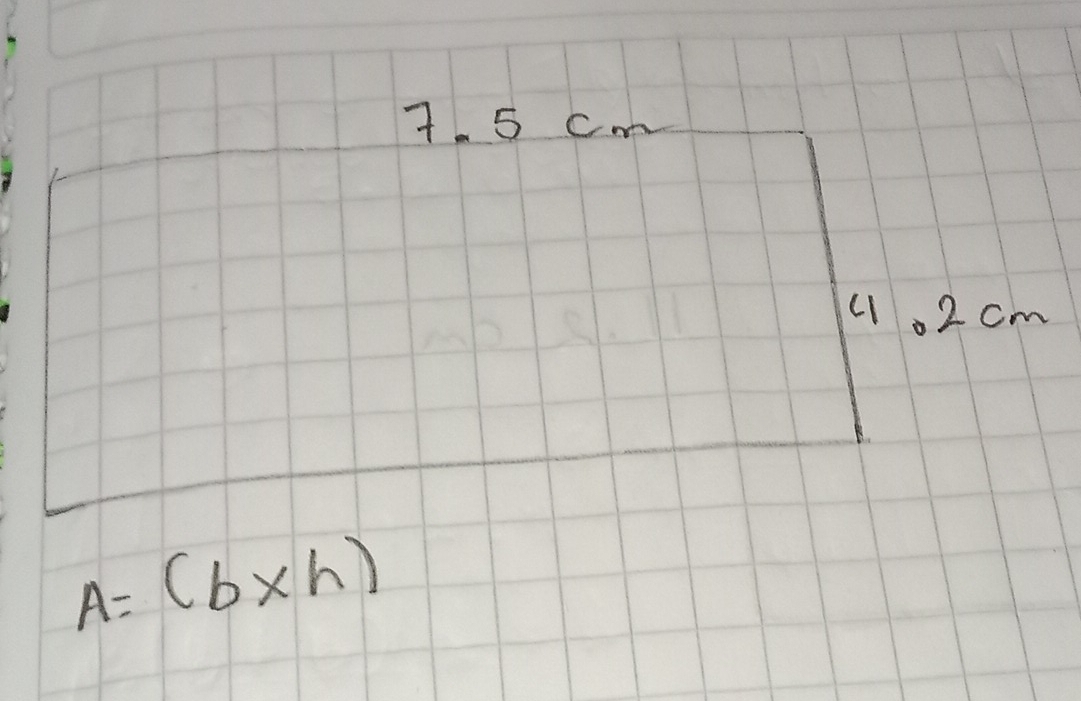 7. 5 cm
4102 cm
A=(b* h)