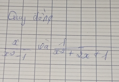 Qug ding
 x/x^2-1 -sqrt(x^2+2x+1)