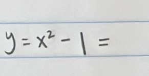 y=x^2-1=