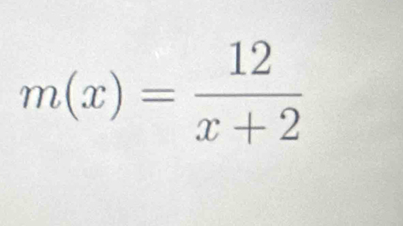 m(x)= 12/x+2 