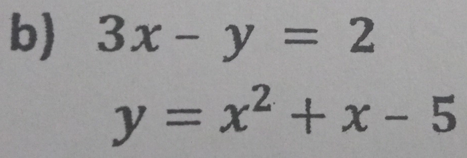 3x-y=2
y=x^2+x-5