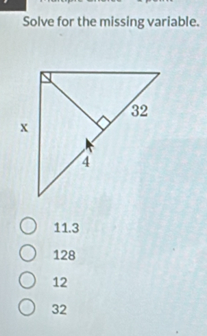 Solve for the missing variable.
11.3
128
12
32