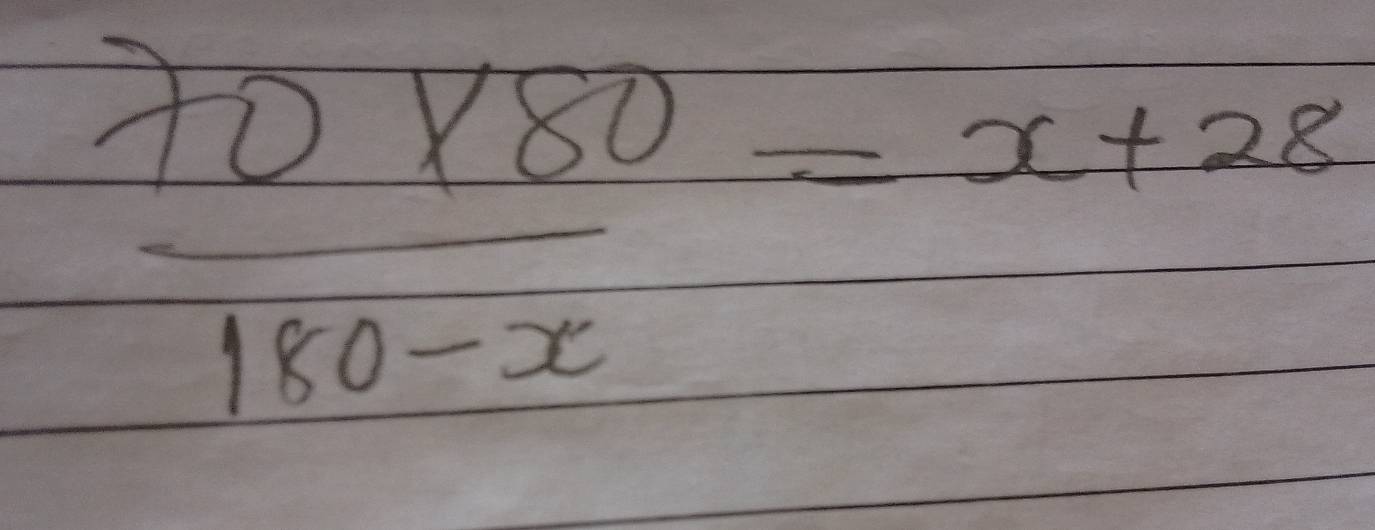  (70* 80)/180-x =x=frac x+28