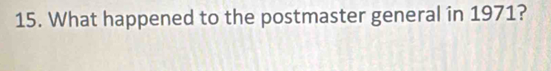 What happened to the postmaster general in 1971?