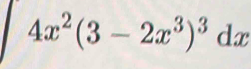 4x^2(3-2x^3)^3dx