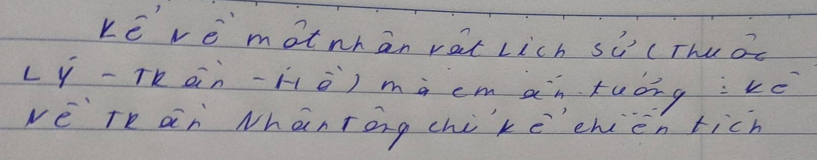 ké vé motnhan rat Lich sicThuoc 
Ly-Tan-Hò) màcmantuóng vc 
wé re an Nhántāng chikéchien tich