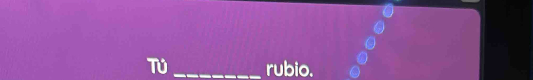 TU _rubio.