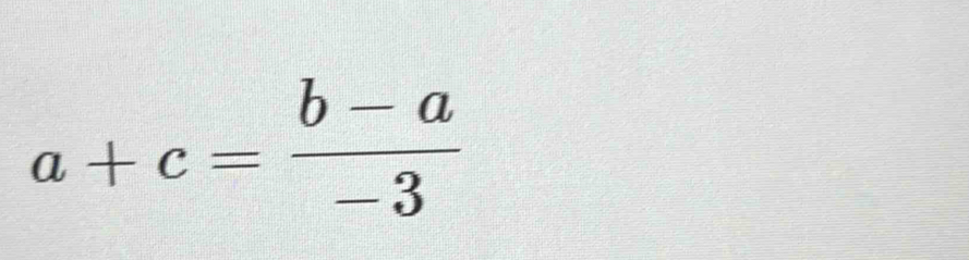 a+c= (b-a)/-3 