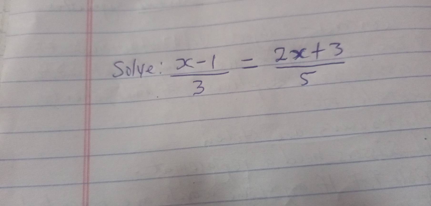 Solve:  (x-1)/3 = (2x+3)/5 