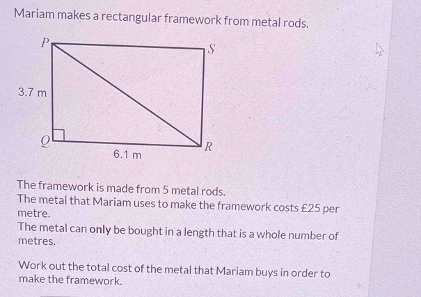 Solved: Mariam makes a rectangular framework from metal rods. The ...