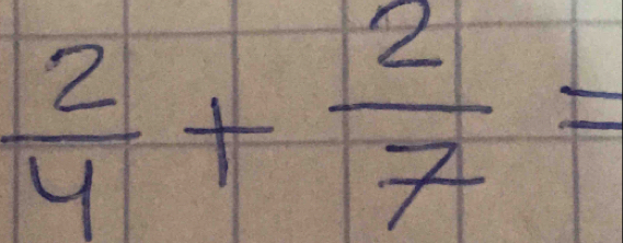  2/4 + 2/7 =