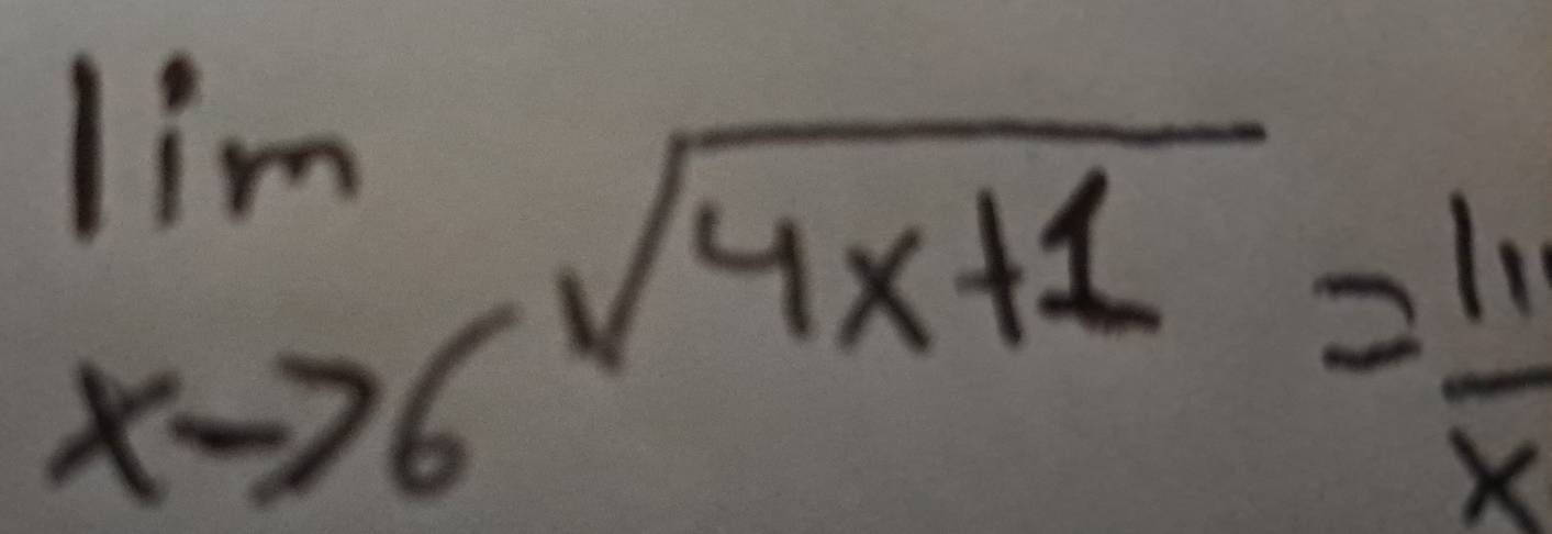 limlimits _xto 6sqrt(4x+1)= 11/x 