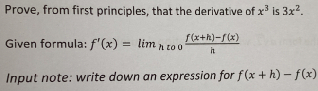 Solved: Prove, from first principles, that the derivative of x^3 is 3x ...
