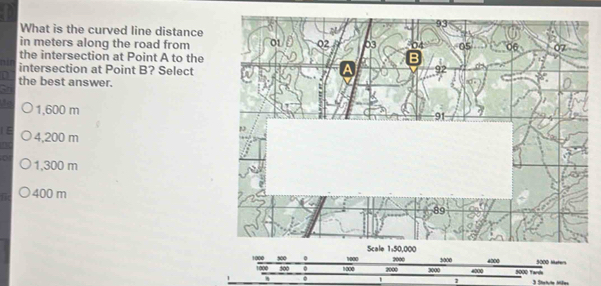 What is the curved line distance
in meters along the road from
the intersection at Point A to the 
nut intersection at Point B? Select
the best answer.
1,600 m
15 4,200 m
o 1,300 m
400 m
1000 1000 2000 5000 4000 5000 Mutern
1000 500 500 0 1000 2000 3000 4000 5000 Tarc
0
1