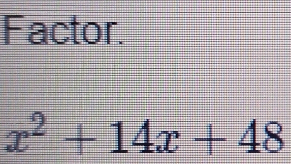 Factor.
x^2+14x+48