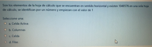 Resuelto:Son los elementos de la hoja de cálculo que se encuentran en ...