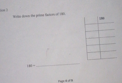 tion 2 
Write down the prime factors of 180.
180=
_ 
Page 4 of 9