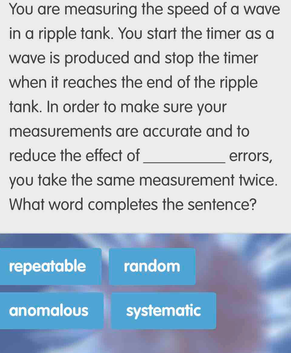 Solved: You are measuring the speed of a wave in a ripple tank. You ...