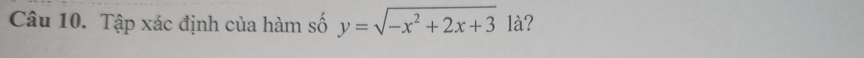 Tập xác định của hàm số y=sqrt(-x^2+2x+3) là?