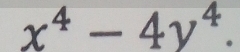 x^4-4y^4.