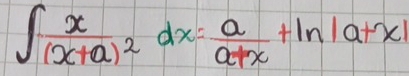 ∈t frac x(x+a)^2dx= a/a+x +ln |a+x|