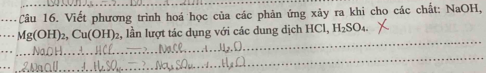 Viết phương trình hoá học của các phản ứng xảy ra khi cho các chất: NaOH,
Mg(OH)_2, Cu(OH)_2 , lần lượt tác dụng với các dung dịch HCl, H_2SO_4. 
_ 
_ 
_